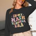 In My Math Teacher Era Retro Back To School Groovy Teacher Men Women Unisex Long Sleeve T-Shirt, funny design In My Math Teacher Era Retro Back To School Groovy Teacher Men Women Unisex Long Sleeve T-Shirt, funny design