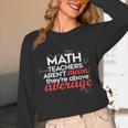 Math Teachers Aren't Mean Unisex Long Sleeve T-Shirt, funny design
