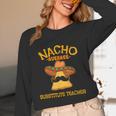 Nacho Average Substitute Teacher Mexican Cinco De Mayo Men Women Unisex Long Sleeve T-Shirt, funny design Nacho Average Substitute Teacher Mexican Cinco De Mayo Men Women Unisex Long Sleeve T-Shirt, funny design