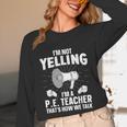 PE Teacher Art For Men Women Gym Teacher Physical Education Unisex Long Sleeve T-Shirt, funny design