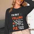 PE Teacher Voice PE Teacher School Fitness Class Unisex Long Sleeve T-Shirt, funny design PE Teacher Voice PE Teacher School Fitness Class Unisex Long Sleeve T-Shirt, funny design