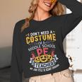 Physical Education School PE Teacher Halloween Costume Men Women Unisex Long Sleeve T-Shirt, funny design Physical Education School PE Teacher Halloween Costume Men Women Unisex Long Sleeve T-Shirt, funny design
