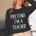 Pretend I'm A Teacher Costume Halloween Easy Adult Kid Unisex Long Sleeve T-Shirt, funny design Pretend I'm A Teacher Costume Halloween Easy Adult Kid Unisex Long Sleeve T-Shirt, funny design