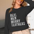 Real Men Marry Teachers Future Husband Wife Engagement Unisex Long Sleeve T-Shirt, funny design