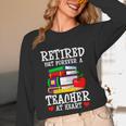 Retired But Forever a Teacher At Heart Teacher Retirement Unisex Long Sleeve T-Shirt, funny design Retired But Forever a Teacher At Heart Teacher Retirement Unisex Long Sleeve T-Shirt, funny design