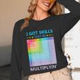 I Got Skills They'Re Multiplying Math Teacher Students Unisex Long Sleeve T-Shirt, funny design
