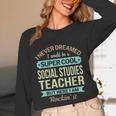 Social Studies Teacher Appreciation Men Women Unisex Long Sleeve T-Shirt, funny design Social Studies Teacher Appreciation Men Women Unisex Long Sleeve T-Shirt, funny design