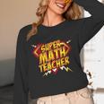 Super Math Teacher Educational Superhero Unisex Long Sleeve T-Shirt, funny design Super Math Teacher Educational Superhero Unisex Long Sleeve T-Shirt, funny design