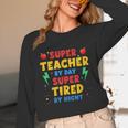 Super Teacher By Day Super Tired By Night Teacher For Men Women Unisex Long Sleeve T-Shirt, funny design