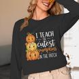 I Teach The Cutest Pumpkins In The Patch Fall Autumn Teacher Unisex Long Sleeve T-Shirt, funny design