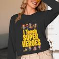 I Teach Super Heroes Comic Book Hero Teacher School Unisex Long Sleeve T-Shirt, funny design I Teach Super Heroes Comic Book Hero Teacher School Unisex Long Sleeve T-Shirt, funny design