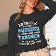 Teacher If At First You Don't Succeed Try Doing What Your Unisex Long Sleeve T-Shirt, funny design Teacher If At First You Don't Succeed Try Doing What Your Unisex Long Sleeve T-Shirt, funny design