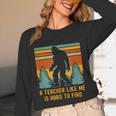 A Teacher Like Me Is Hard To Find Bigfoot Teacher Unisex Long Sleeve T-Shirt, funny design A Teacher Like Me Is Hard To Find Bigfoot Teacher Unisex Long Sleeve T-Shirt, funny design