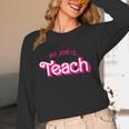Teacher Life My Job Is Teach Unisex Long Sleeve T-Shirt, funny design