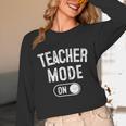Teacher Mode On School Education Educator Unisex Long Sleeve T-Shirt, funny design Teacher Mode On School Education Educator Unisex Long Sleeve T-Shirt, funny design