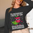 Teacher I Prefer The Term Educational Superhero Unisex Long Sleeve T-Shirt, funny design Teacher I Prefer The Term Educational Superhero Unisex Long Sleeve T-Shirt, funny design