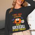 Being a Teacher Is Scary Enough Halloween Unisex Long Sleeve T-Shirt, funny design Being a Teacher Is Scary Enough Halloween Unisex Long Sleeve T-Shirt, funny design