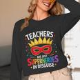 Teachers Are Just Superheroes In Disguise Fun Back To School Unisex Long Sleeve T-Shirt, funny design Teachers Are Just Superheroes In Disguise Fun Back To School Unisex Long Sleeve T-Shirt, funny design