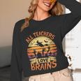 All Teachers Love Brains Halloween Teacher Unisex Long Sleeve T-Shirt, funny design