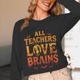 All Teachers Love Brains Shirt Halloween Teacher Unisex Long Sleeve T-Shirt, funny design