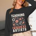 Teaching Future Artists For Art Teachers And Lovers For Men Women Girls Kids Unisex Long Sleeve T-Shirt, funny design