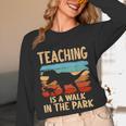 Teaching Is a Walk In Park Dinosaur Teacher Unisex Long Sleeve T-Shirt, funny design Teaching Is a Walk In Park Dinosaur Teacher Unisex Long Sleeve T-Shirt, funny design