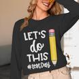 Lets Do This Test Day State Testing Teacher Motivational Unisex Long Sleeve T-Shirt, funny design