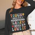 Tough Enough To Be a Paraprofessional Groovy Sped Teacher Unisex Long Sleeve T-Shirt, funny design Tough Enough To Be a Paraprofessional Groovy Sped Teacher Unisex Long Sleeve T-Shirt, funny design