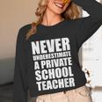 Never Underestimate A Private School Teacher Back To School Unisex Long Sleeve T-Shirt, funny design Never Underestimate A Private School Teacher Back To School Unisex Long Sleeve T-Shirt, funny design