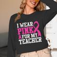 I Wear Pink For My Teacher Breast Cancer Awareness Unisex Long Sleeve T-Shirt, funny design I Wear Pink For My Teacher Breast Cancer Awareness Unisex Long Sleeve T-Shirt, funny design