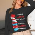 I Will Drink Coffee Here Or There Teacher Teaching Unisex Long Sleeve T-Shirt, funny design I Will Drink Coffee Here Or There Teacher Teaching Unisex Long Sleeve T-Shirt, funny design