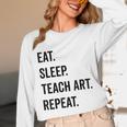 Eat Sleep Teach Art Repeat Teaching Art Teacher Unisex Long Sleeve T-Shirt, funny design