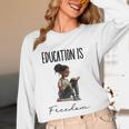 Education Is Freedom Teacher Books Black History Month Unisex Long Sleeve T-Shirt, funny design
