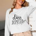 I Love You All Class Dismissed Teacher Last Day Of School Unisex Long Sleeve T-Shirt, funny design I Love You All Class Dismissed Teacher Last Day Of School Unisex Long Sleeve T-Shirt, funny design