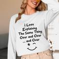 I Love Explaining The Same Thing Teacher Lie Party Unisex Long Sleeve T-Shirt, funny design