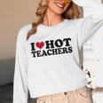 I Love Hot Teachers Men Women Unisex Long Sleeve T-Shirt, funny design