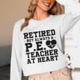 Retirement But Always A Pe Teacher At Heart Pride Shirt Unisex Long Sleeve T-Shirt, funny design Retirement But Always A Pe Teacher At Heart Pride Shirt Unisex Long Sleeve T-Shirt, funny design