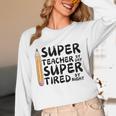 Super Teacher By Day Super Tired By Night Back To School Unisex Long Sleeve T-Shirt, funny design Super Teacher By Day Super Tired By Night Back To School Unisex Long Sleeve T-Shirt, funny design