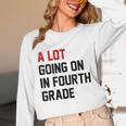 Teacher A Lot Going On In Fourth Grade Back To School Unisex Long Sleeve T-Shirt, funny design