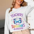 Teachers Are Just Superheroes In Disguise Back To School Unisex Long Sleeve T-Shirt, funny design