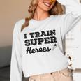 I Train Superheroes For Teacher Coach Men Women Unisex Long Sleeve T-Shirt, funny design