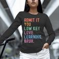 Admit It You Low Key Love Learning Bruh Teachers Women Unisex Long Sleeve T-Shirt, novelty gifts, funny gifts
