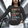 Admit It You Low Key Love Science Bruh Scientist Teacher Unisex Long Sleeve T-Shirt, novelty gifts, funny gifts Admit It You Low Key Love Science Bruh Scientist Teacher Unisex Long Sleeve T-Shirt, novelty gifts, funny gifts