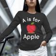 A Is For Apple Toddler Kindergarten Preschool Teacher Unisex Long Sleeve T-Shirt, novelty gifts, funny gifts A Is For Apple Toddler Kindergarten Preschool Teacher Unisex Long Sleeve T-Shirt, novelty gifts, funny gifts