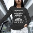 Art Teacher Christmas Xmas Never Dreamed Marrying Unisex Long Sleeve T-Shirt, novelty gifts, funny gifts Art Teacher Christmas Xmas Never Dreamed Marrying Unisex Long Sleeve T-Shirt, novelty gifts, funny gifts