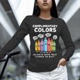 Art Teacher COMPLIMENTARY Colors Always Have Things To Say Unisex Long Sleeve T-Shirt, novelty gifts, funny gifts