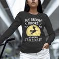 My Broom Broke So Now I Teach Math Teacher Halloween Costume For Men Women Unisex Long Sleeve T-Shirt, novelty gifts, funny gifts My Broom Broke So Now I Teach Math Teacher Halloween Costume For Men Women Unisex Long Sleeve T-Shirt, novelty gifts, funny gifts