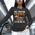My Broom Broke So Now I Teach Science Teacher Halloween Unisex Long Sleeve T-Shirt, novelty gifts, funny gifts My Broom Broke So Now I Teach Science Teacher Halloween Unisex Long Sleeve T-Shirt, novelty gifts, funny gifts