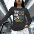 Bruh We Back Bruh No Cap We'Re Back Teacher Student Unisex Long Sleeve T-Shirt, novelty gifts, funny gifts Bruh We Back Bruh No Cap We'Re Back Teacher Student Unisex Long Sleeve T-Shirt, novelty gifts, funny gifts