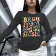 Bruh It's A Good Day To Make Music Musician Music Teacher Unisex Long Sleeve T-Shirt, novelty gifts, funny gifts